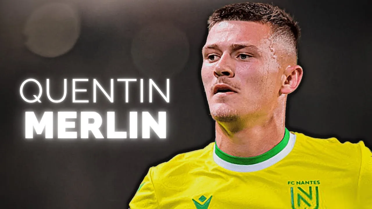 Quentin Merlin : Le Canari prêt à s’envoler vers la Premier League ?