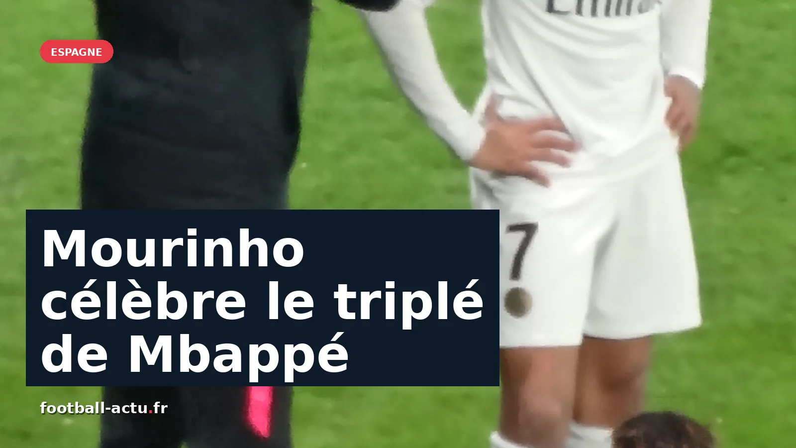Mourinho salue le triplé de Mbappé lors de la victoire du Real Madrid
