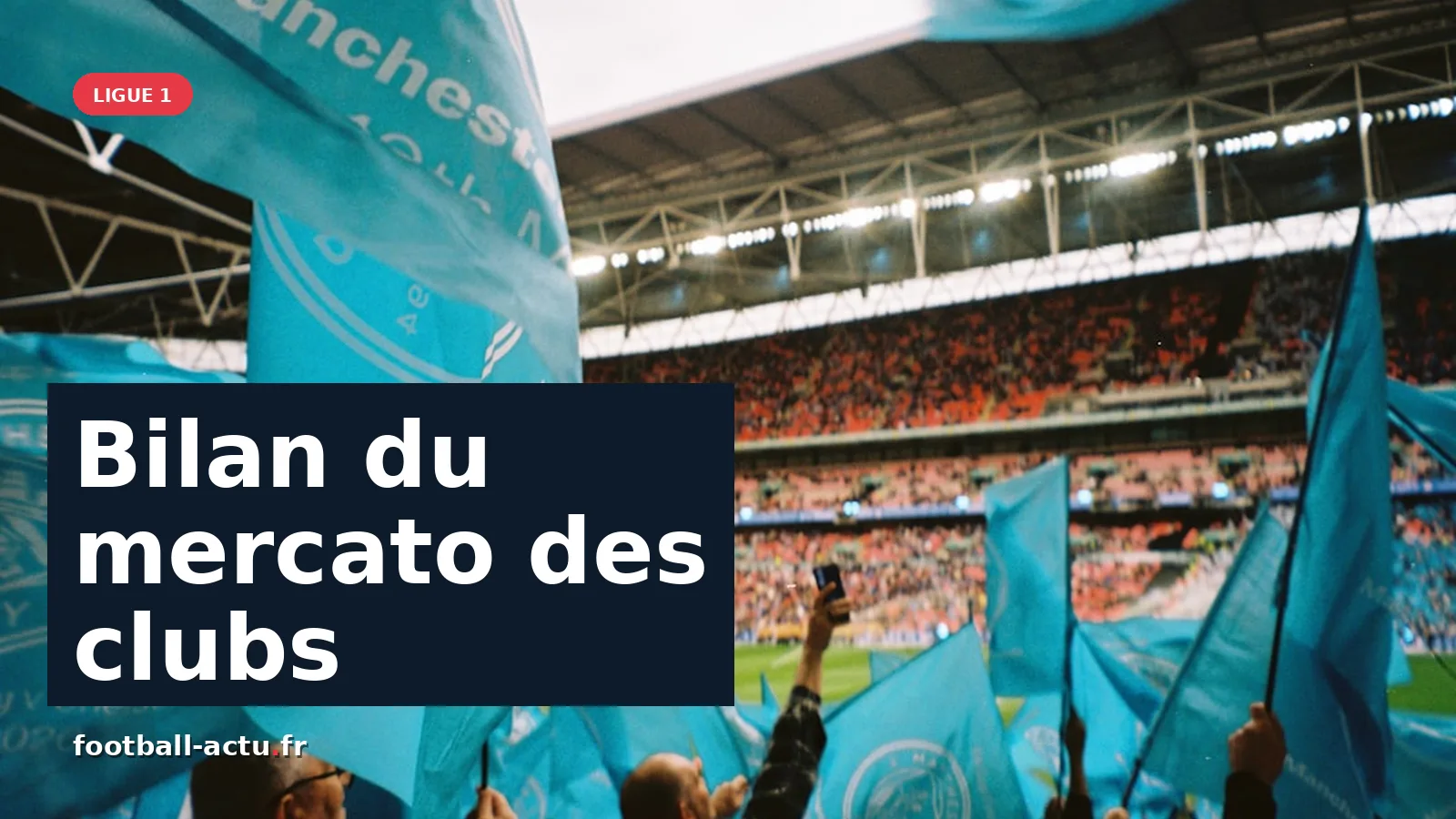 Bilan du mercato estival 2026 des clubs de Ligue 1 et Ligue 2