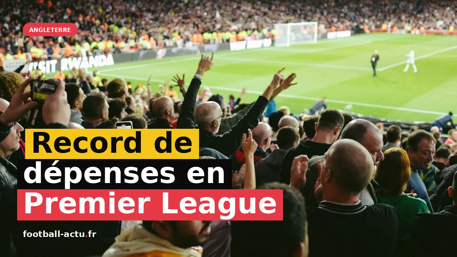 Record de dépenses en Premier League : Plus de 4 milliards d'euros en 2026