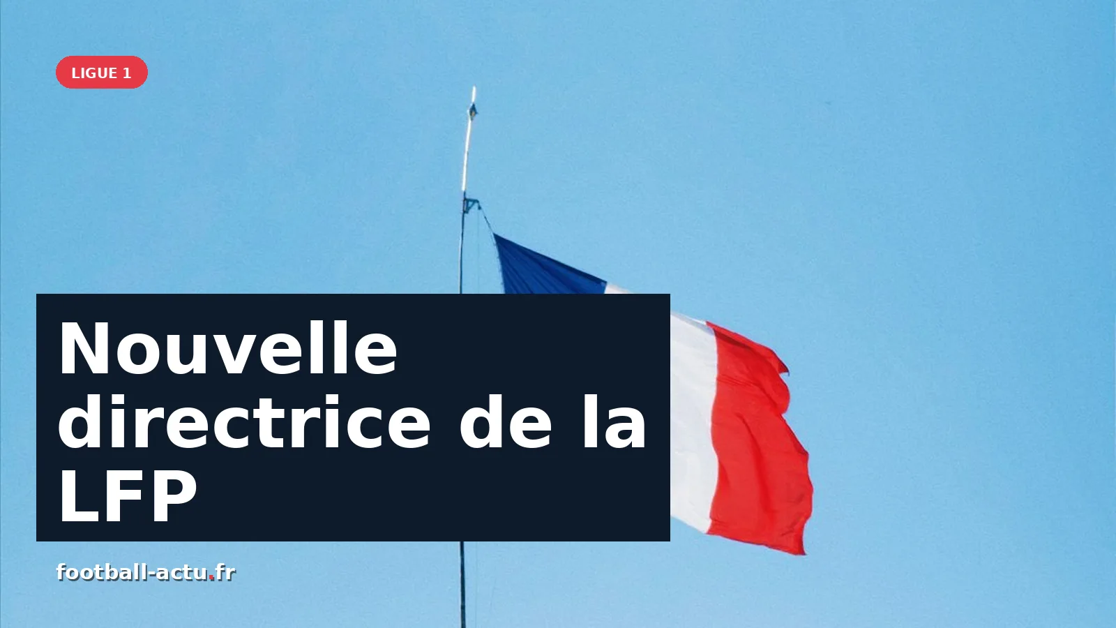Nouvelle directrice de la LFP : une femme à la tête du football professionnel